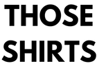 those shirts