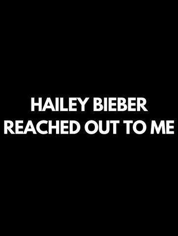 hailey bieber reached out to me