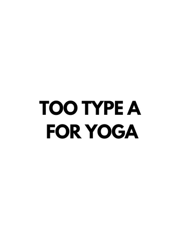 too type A for yoga